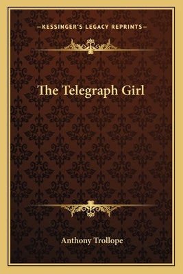 The Telegraph Girl by Trollope, Anthony