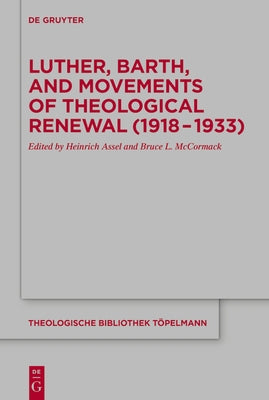 Luther, Barth, and Movements of Theological Renewal (1918-1933) by Assel, Heinrich