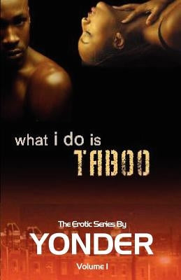 What I Do Is Taboo by Yonder