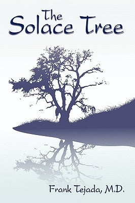 The Solace Tree by Tejada, M. D. Frank