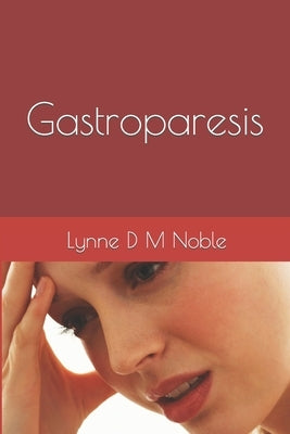 Gastroparesis by Noble, Lynne D. M.