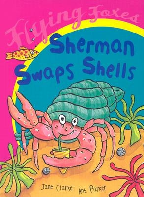 Sherman Swaps Shells by Clarke, Jane