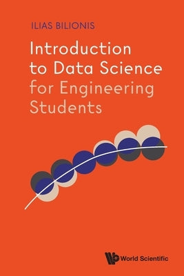 Introduction to Data Science for Engineering Students by Bilionis Ilias