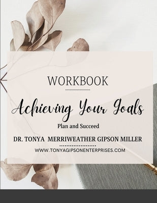 Achieving Your Goals by Gipson Miller, Tonya Merriweather