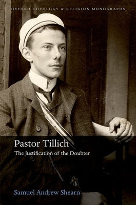 Pastor Tillich: The Justification of the Doubter by Shearn, Samuel Andrew