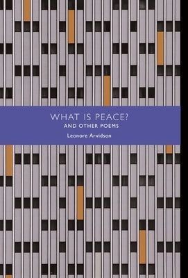 What Is Peace? And Other Poems by Arvidson, Leonore