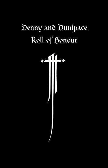 Denny and Dunipace Roll of Honour - The Great War 1914-1918 by Press, Naval &. Military