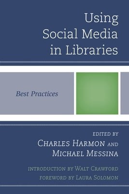 Using Social Media in Libraries: Best Practices by Harmon, Charles