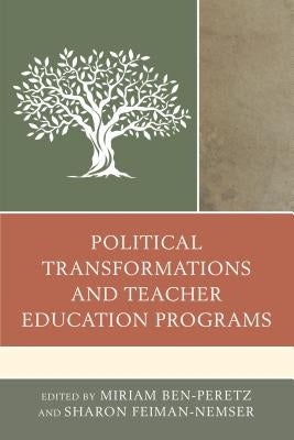 Political Transformations and Teacher Education Programs by Ben-Peretz, Miriam