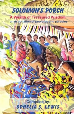 Solomon's Porch: a wealth of treasured wisdom by Lewis, Ophelia S.