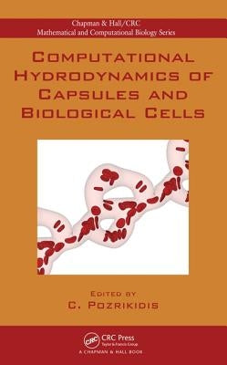 Computational Hydrodynamics of Capsules and Biological Cells by Pozrikidis, Constantine