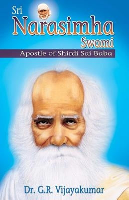 Sri Narasimha Swami: Apostle of Shirdi Sai Baba by Vijayakumar, G. R.