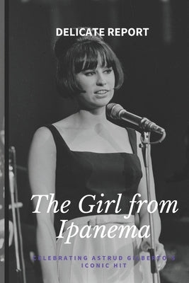 The Girl from Ipanema: Celebrating Astrud Gilberto's Iconic Hit by Report, Delicate