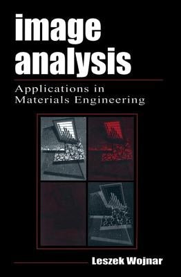 Image Analysis: Applications in Materials Engineering by Wojnar, Leszek
