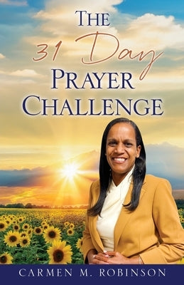 The 31 Day Prayer Challenge by Robinson, Carmen M.