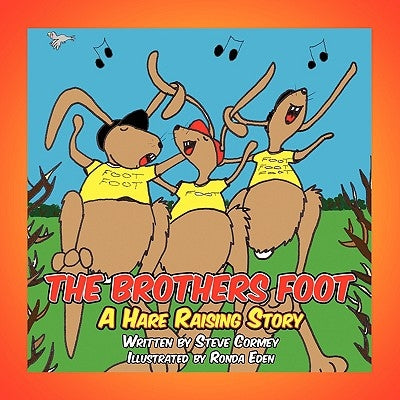 The Brothers Foot: A Hare Raising Story by Steve Cormey