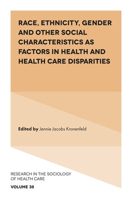 Race, Ethnicity, Gender and Other Social Characteristics as Factors in Health and Health Care Disparities by Kronenfeld, Jennie Jacobs