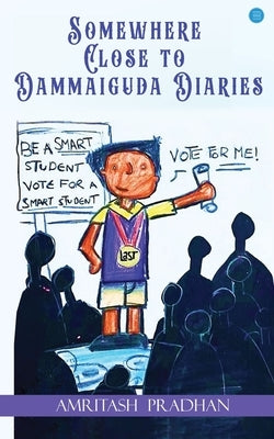 Somewhere Close to Dammaiguda Diaries by Pradhan, Amritash