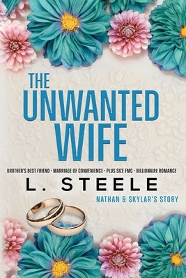 The Unwanted Wife: Brother's Best Friend Marriage of Convenience Romance by Steele, L.