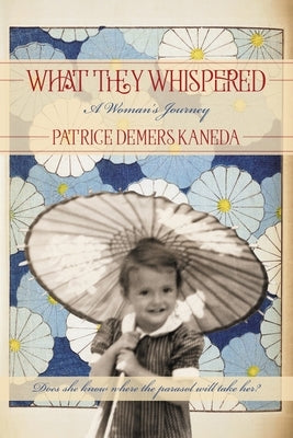 What They Whispered: A Woman's Journey by Kaneda, Patrice DeMers