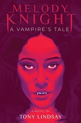 Melody Knight: A Vampire's Tale by Lindsay, Tony