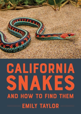 California Snakes and How to Find Them by Taylor, Emily
