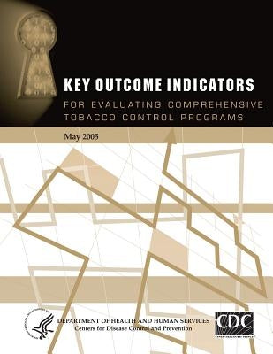 Key Outcome Indicators for Evaluating Comprehensive Tobacco Control Programs by And Prevention, Centers for Disease Cont