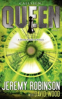 Callsign: Queen: Queen - Book I (a Zelda Baker - Chess Team Novella) by Robinson, Jeremy