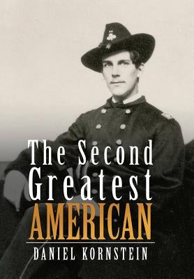 The Second Greatest American by Kornstein, Daniel