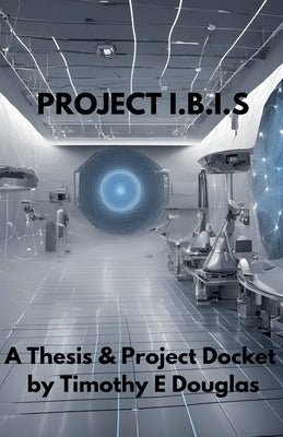 Project I.B.I.S by Douglas, Timothy E.