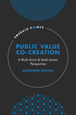 Public Value Co-Creation: A Multi-Actor & Multi-Sector Perspective by Sancino, Alessandro