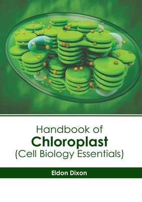 Handbook of Chloroplast (Cell Biology Essentials) by Dixon, Eldon