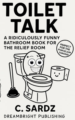 Toilet Talk: A Ridiculously Funny Bathroom Book for the Relief Room by Publishing, Dreambright