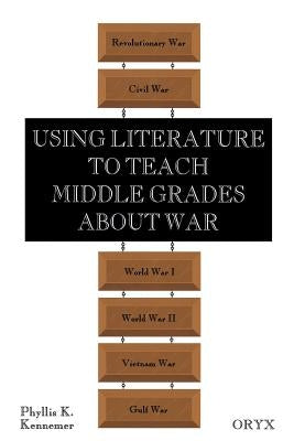 Using Literature to Teach Middle Grades about War by Kennemer, Phyllis K.