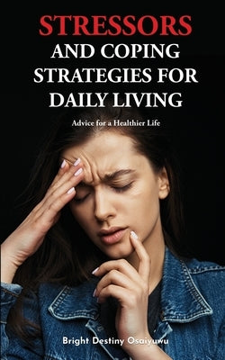 Stressors And Coping Strategies For Daily Living by Osaiyuwu, Bright