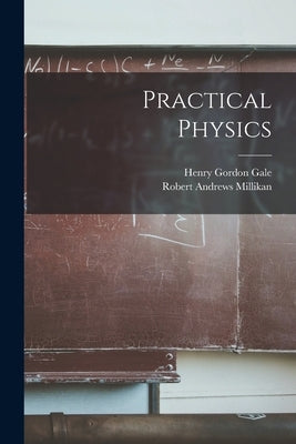 Practical Physics by Andrews, Millikan Robert