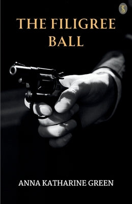The Filigree Ball by Green, Anna Katharine