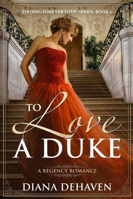 To Love A Duke: A Regency Romance by Dehaven, Diana