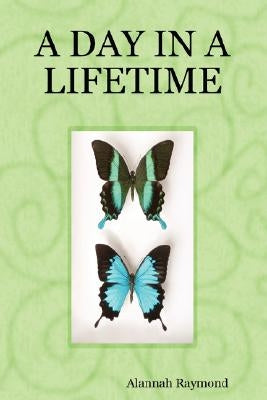 A Day in a Lifetime by Raymond, Alannah