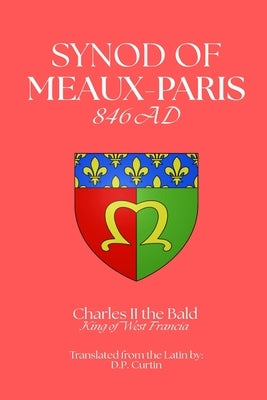 Synod of Meaux-Paris: 846 AD by Charles II the Bald