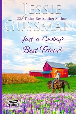 Just a Cowboy's Best Friend (Flyboys of Sweet Briar Ranch North Dakota Western Sweet Romance Book 2) (Flyboys of Sweet Briar Ranch in North Dakota) by Gussman, Jessie