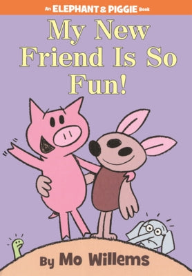 My New Friend Is So Fun! by Willems, Mo