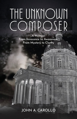 The Unknown Composer by Carollo, John A.