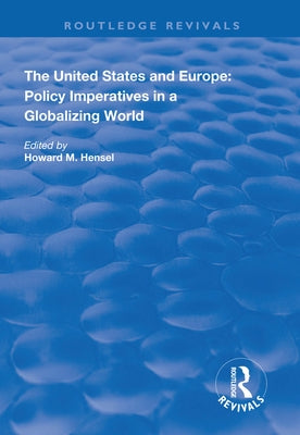 The United States and Europe: Policy Imperatives in a Globalizing World by Hensel, Howard M.