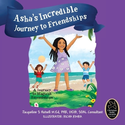Asha's Incredible Journey to Friendships: A Journey to Magical Friendships by Hutsell, Jacqueline S.