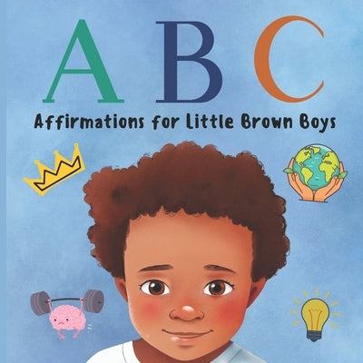 ABC Affirmations for Little Brown Boys by Davis, Aliyah