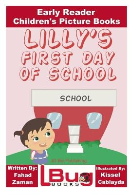 Lilly's First Day of School - Early Reader - Children's Picture Books by Cablayda, Kissel