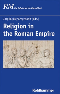 Religion in the Roman Empire by Rupke, Jorg