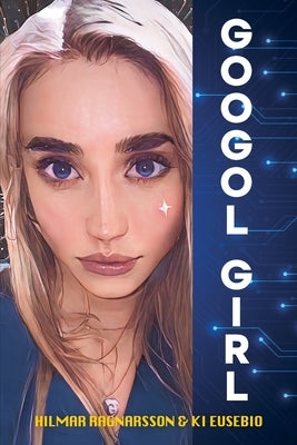 Googol Girl: In the beginning there was AI by Ragnarsson, Hilmar