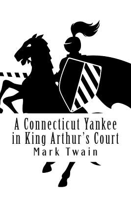 A Connecticut Yankee in King Arthur's Court by Twain, Mark